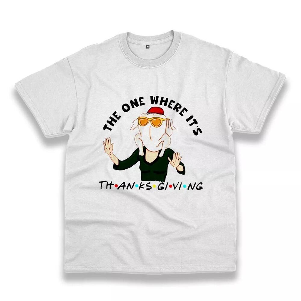 Friendsgiving The One Where Its Thanksgiving T Shirt